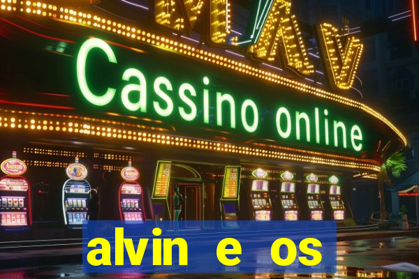 alvin e os esquilos 3 filme completo dublado download